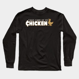 Football Saying Take Care Of Yo' Chicken Long Sleeve T-Shirt